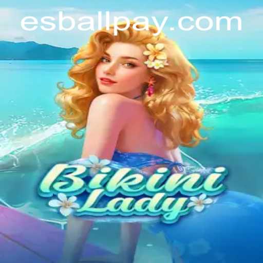 Unveiling the Thrilling World of BikiniLady: A Fascinating Esball Adventure