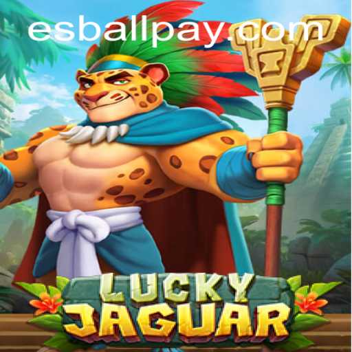 Unveiling LuckyJaguar: The Mesmerizing World of Esball Gaming